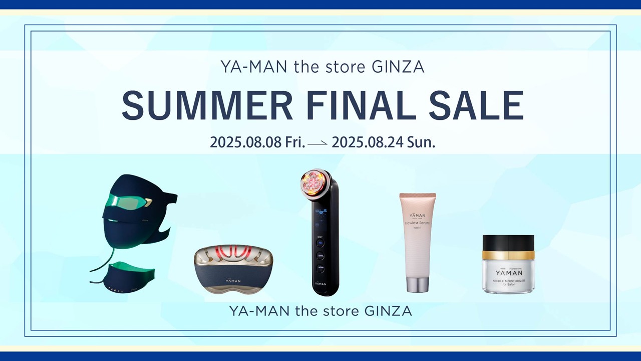 サマーファイナルセール開催のお知らせ | YA-MAN the store GINZA